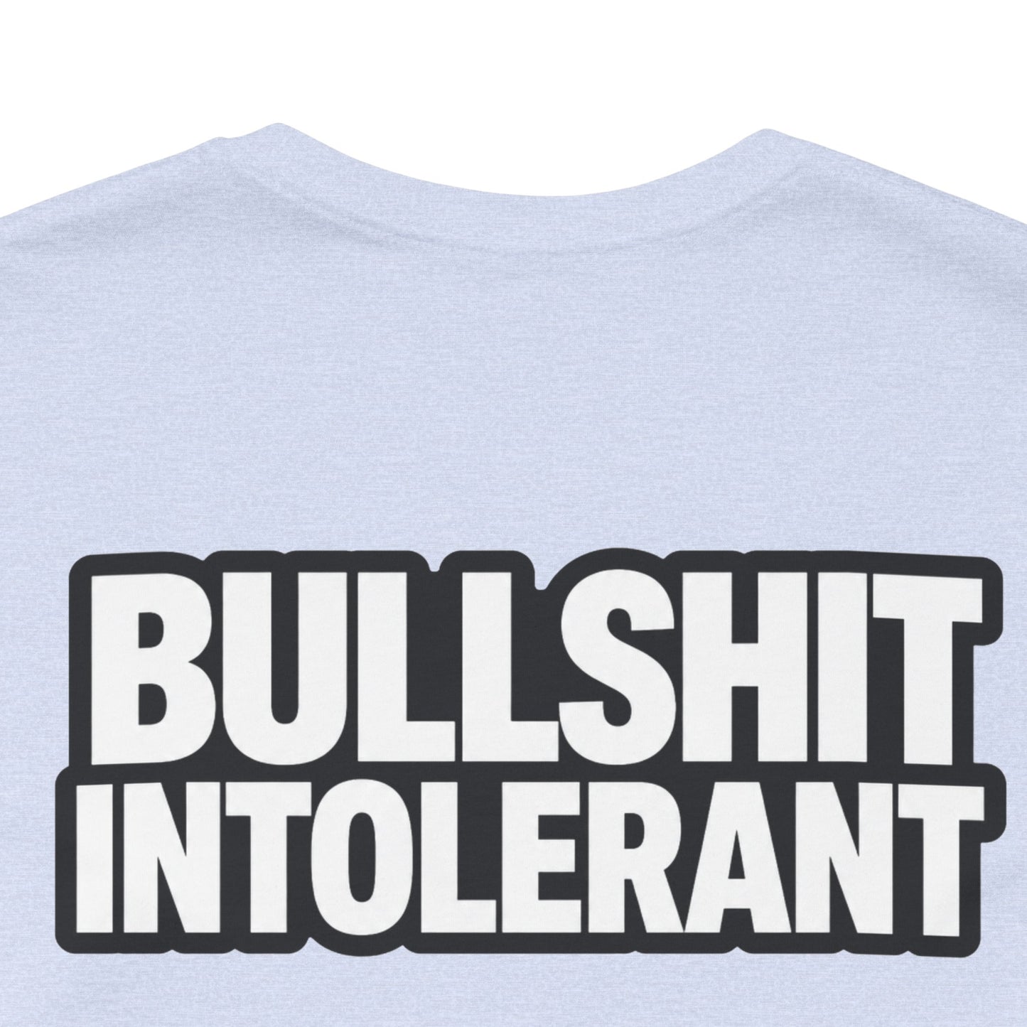 Bullshit Intolerant Graphic T-Shirt | Sarcastic No-BS Streetwear Tee