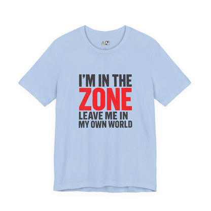 I’m in the Zone Tee – Unisex Streetwear Graphic Tee