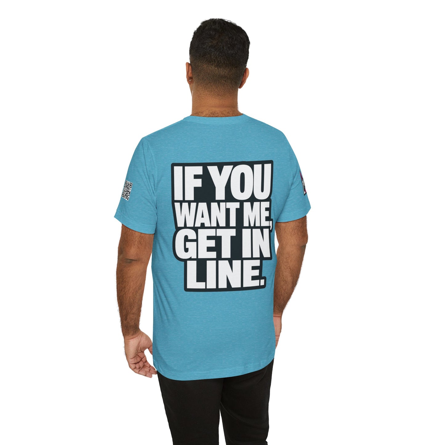 If You Want Me Get in Line – Cocky Flirty Graphic Tee