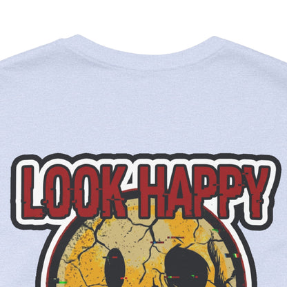 LOOK HAPPY FEEL EMPTY Graphic T-Shirt | Dark Humor Smiley Tee | Alternative Streetwear Shirt | Unisex Graphic Tee