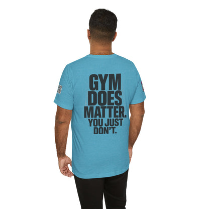 Gym Does Matter Graphic T-Shirt | Funny Fitness Tee | Gym Streetwear Shirt