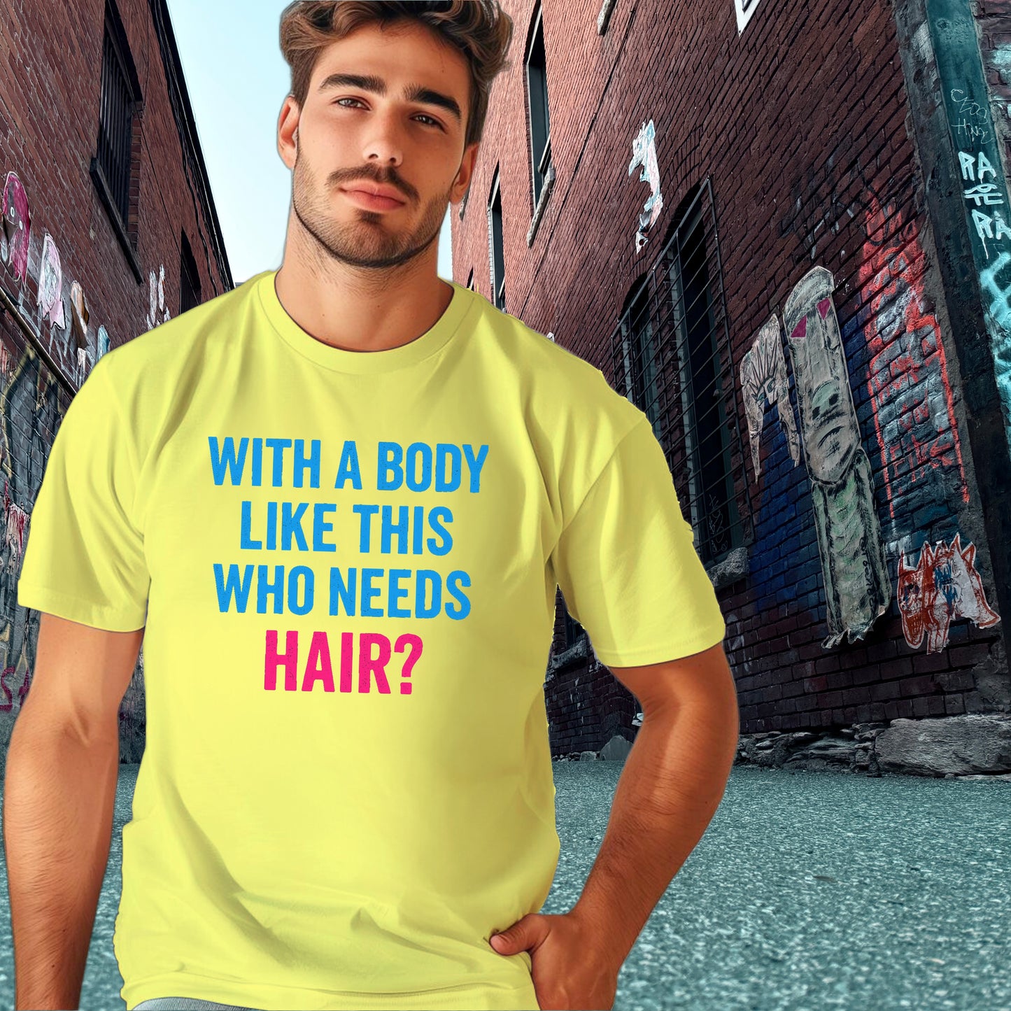 With A Body Like This Who Needs Hair T-shirt