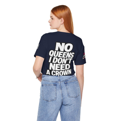 No Queens, I Don’t Need a Crown – Bold Statement Graphic Tee