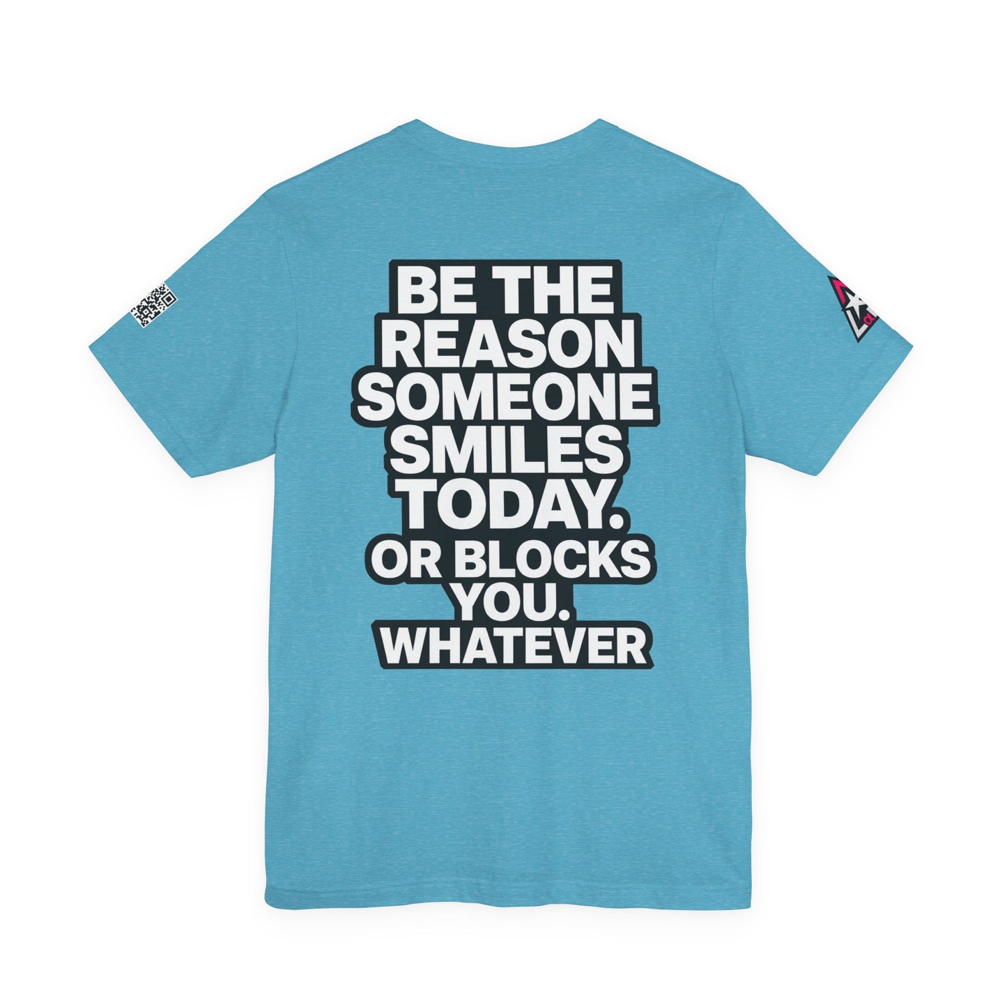 Be the Reason Someone Smiles Today… Or Blocks You – Funny Sarcastic Graphic Tee