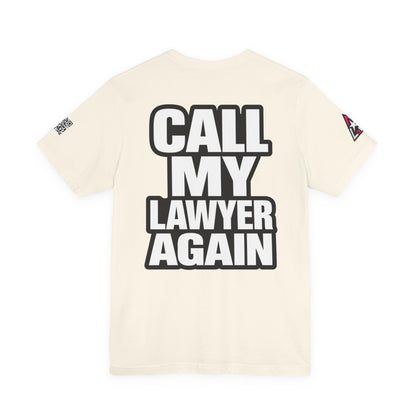 Call My Lawyer Again – Funny Bad Decisions Graphic Tee
