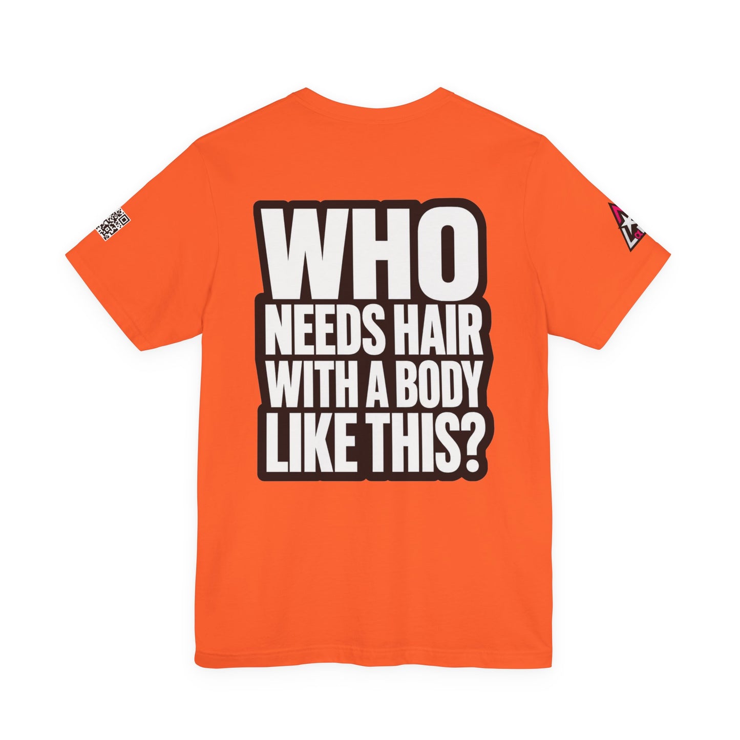 Who Needs Hair With a Body Like This? – Funny Gym Graphic Tee