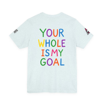 Your Whole Is My Goal Graphic T-Shirt | Funny Double Meaning Tee | Cheeky Streetwear