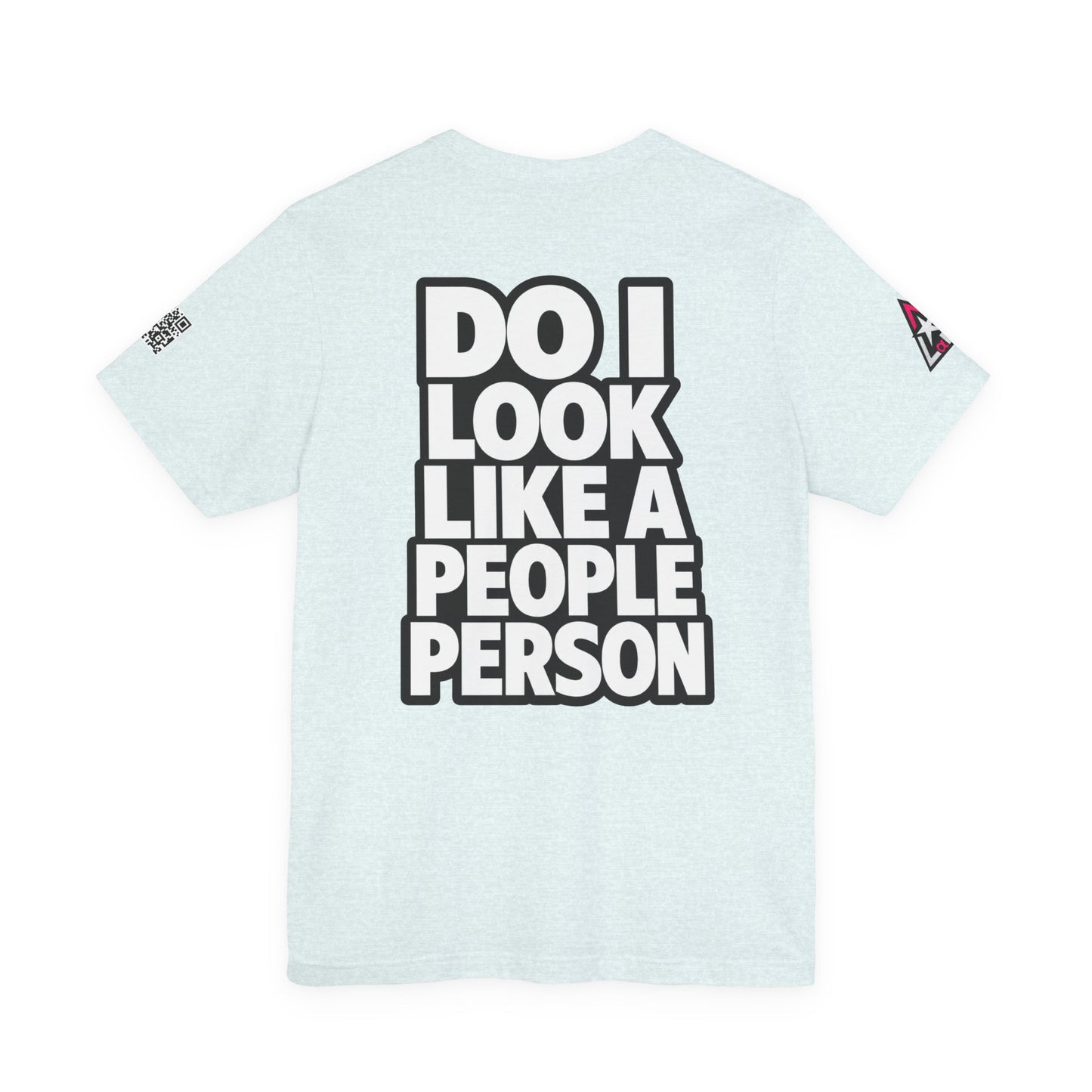 Do I Look Like a People Person? Graphic T-Shirt | Sarcastic Streetwear Tee