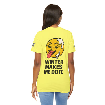 Winter Makes Me Do It Graphic T-Shirt | Funny Winter Tee | Cheeky Snow Lover Shirt