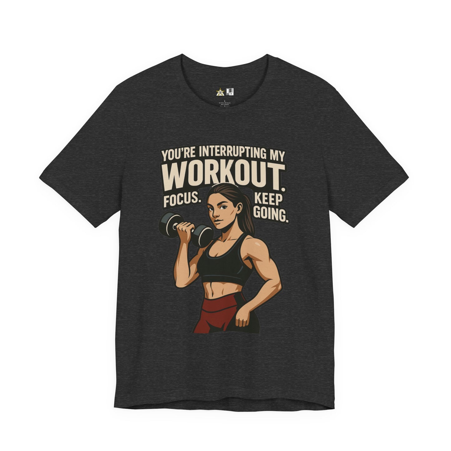You’re Interrupting My Workout – Focus. Keep Going. Unisex Gym Streetwear Tee