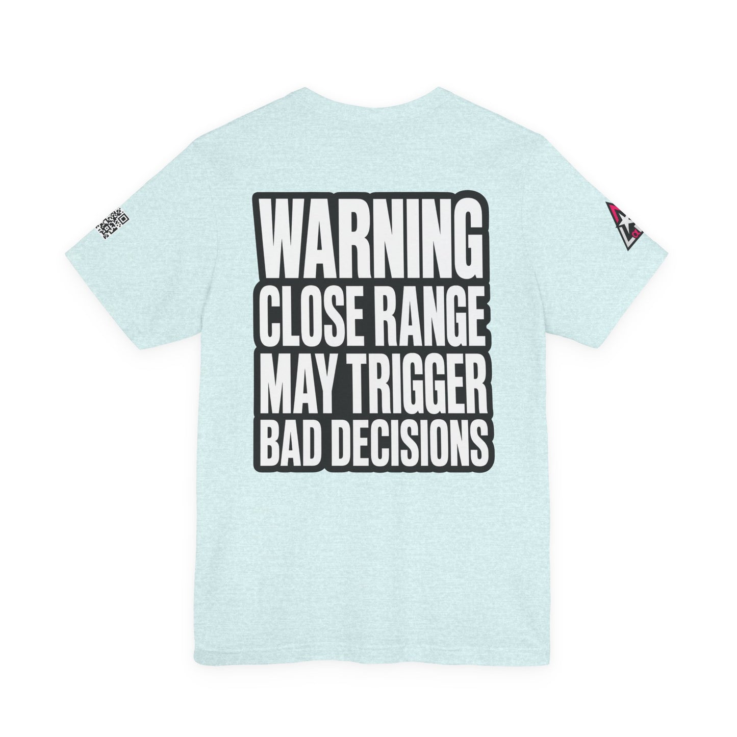 Warning Close Range May Trigger Bad Decisions – Funny Flirty Graphic Tee