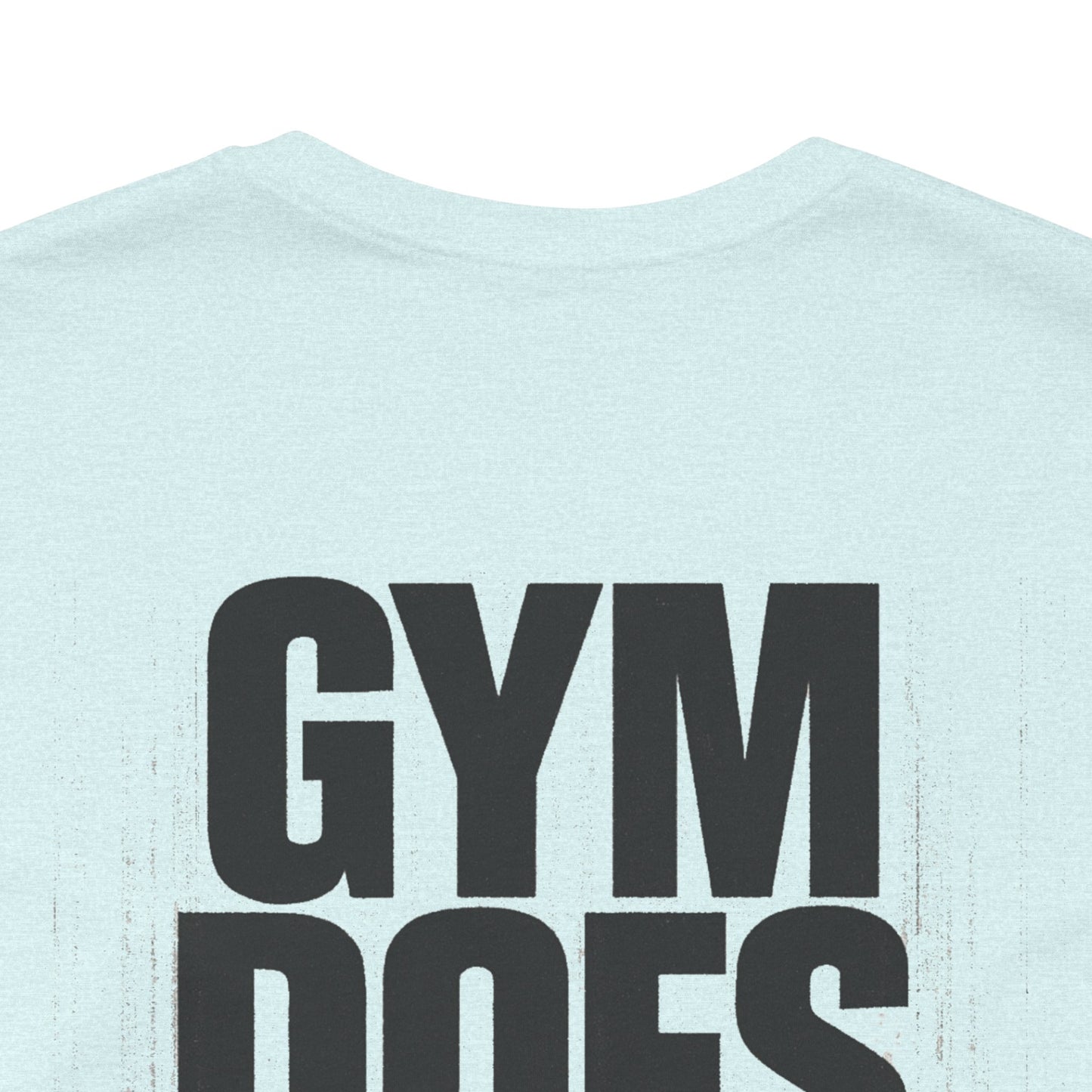 Gym Does Matter Graphic T-Shirt | Funny Fitness Tee | Gym Streetwear Shirt
