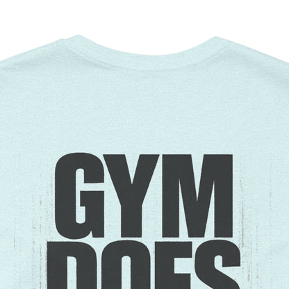 Gym Does Matter Graphic T-Shirt | Funny Fitness Tee | Gym Streetwear Shirt