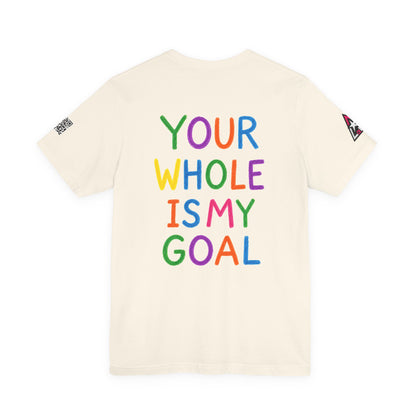 Your Whole Is My Goal Graphic T-Shirt | Funny Double Meaning Tee | Cheeky Streetwear