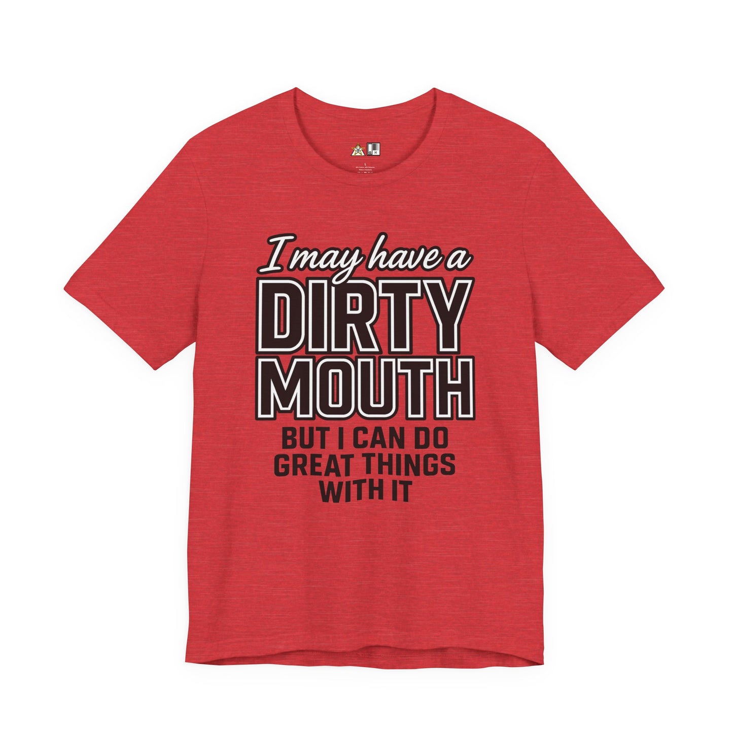 Dirty Mouth Confidence Tee – Unisex Streetwear Graphic Tee