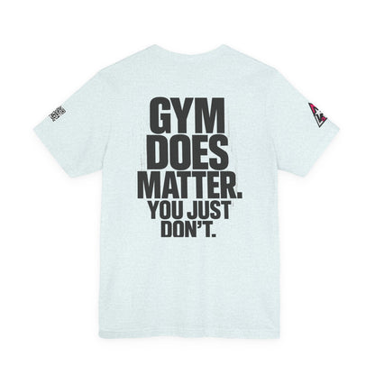 Gym Does Matter Graphic T-Shirt | Funny Fitness Tee | Gym Streetwear Shirt