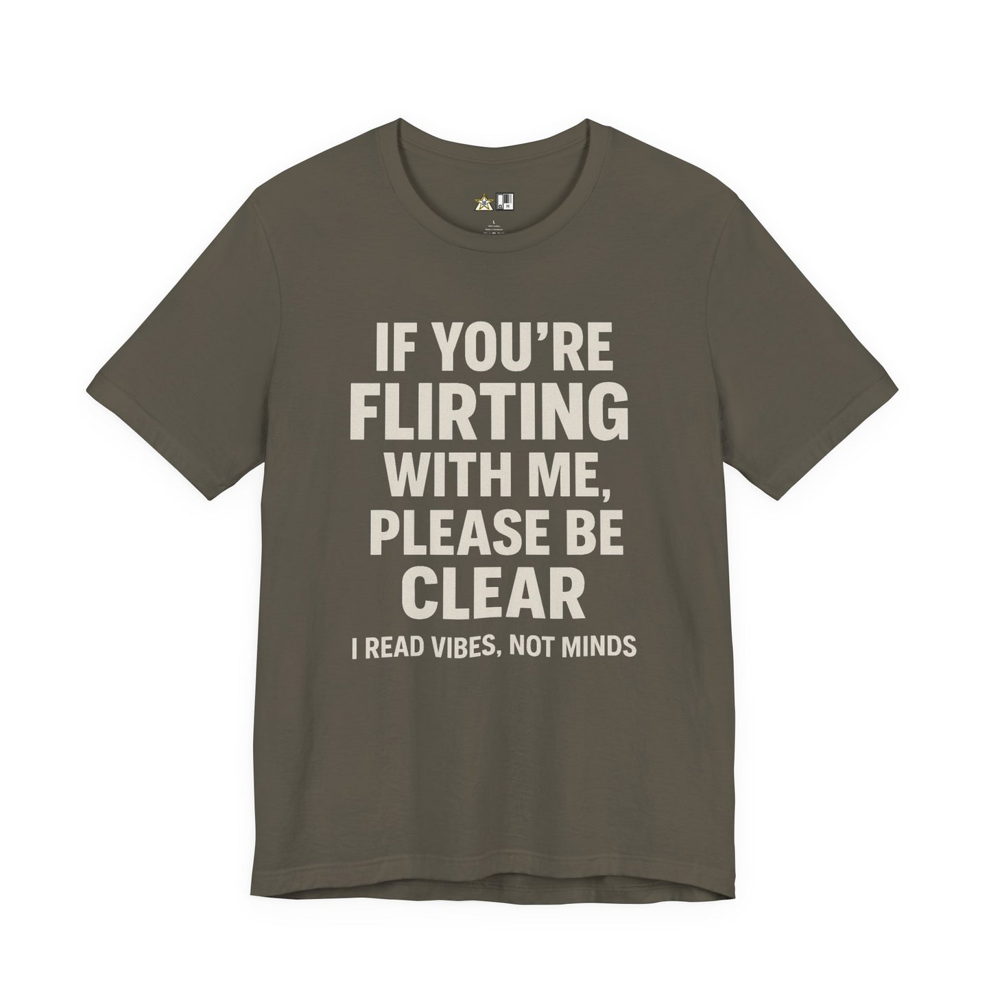 If you’re flirting with me, please be clear. I read vibes, not minds Clear Intent Only Tee – Unisex Streetwear Graphic Tee