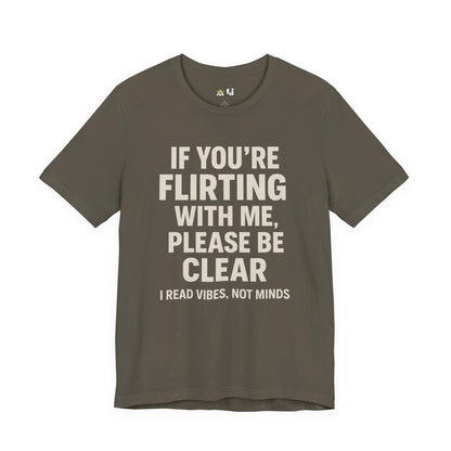 If you’re flirting with me, please be clear. I read vibes, not minds Clear Intent Only Tee – Unisex Streetwear Graphic Tee
