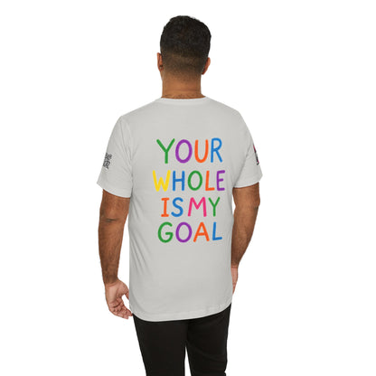 Your Whole Is My Goal Graphic T-Shirt | Funny Double Meaning Tee | Cheeky Streetwear