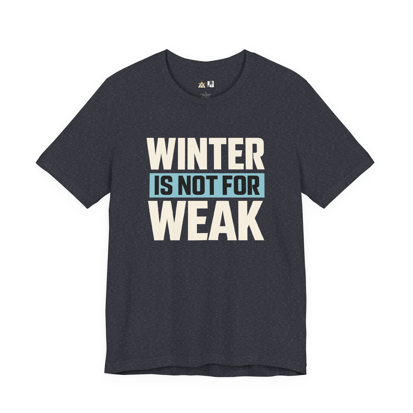 Winter Is Not For Weak – unisex streetwear graphic tee