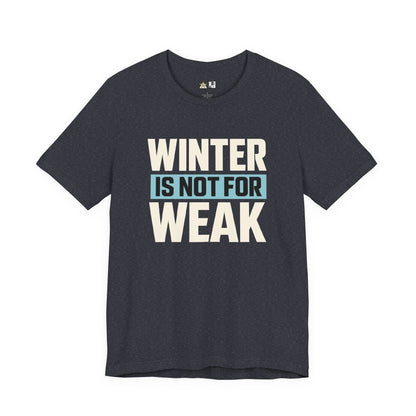 Winter Is Not For Weak – unisex streetwear graphic tee