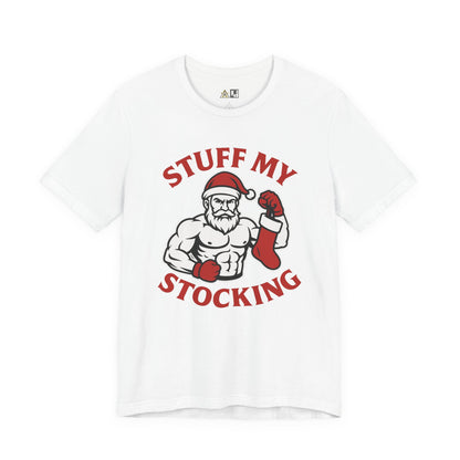Stuff My Stocking – Unisex Bold Holiday Gym Streetwear Tee