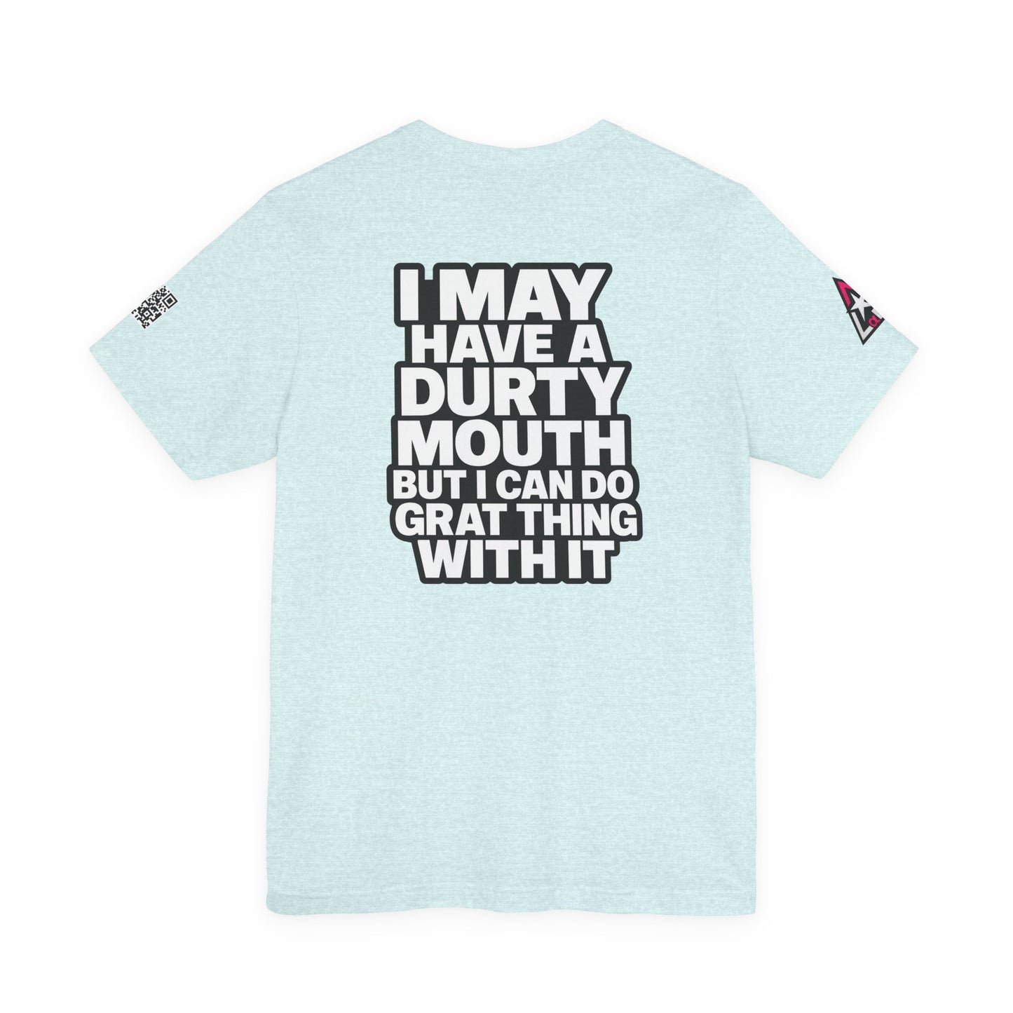 Dirty Mouth, Great Things – Funny Sarcastic Graphic Tee