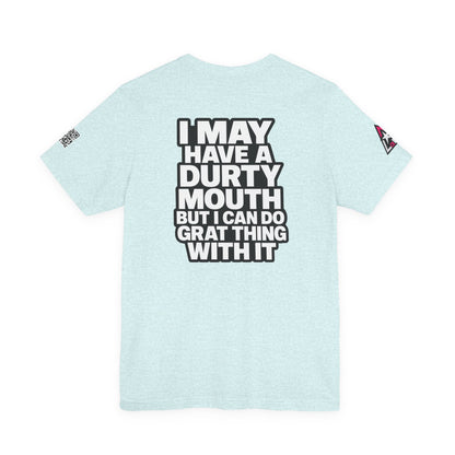Dirty Mouth, Great Things – Funny Sarcastic Graphic Tee