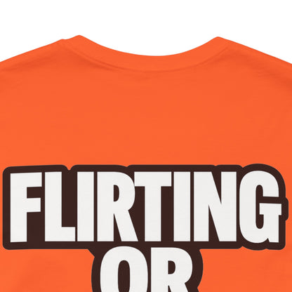 Flirting or Friendly? I Get Both – Funny Dating Graphic Tee