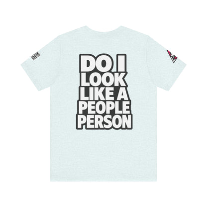Do I Look Like a People Person? Graphic T-Shirt | Sarcastic Streetwear Tee