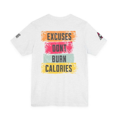 Excuses Don’t Burn Calories Graphic T-Shirt | Fitness Motivation Tee | Gym Streetwear Shirt