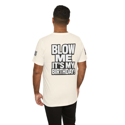 Blow Me, It’s My Birthday – Funny Birthday Graphic Tee