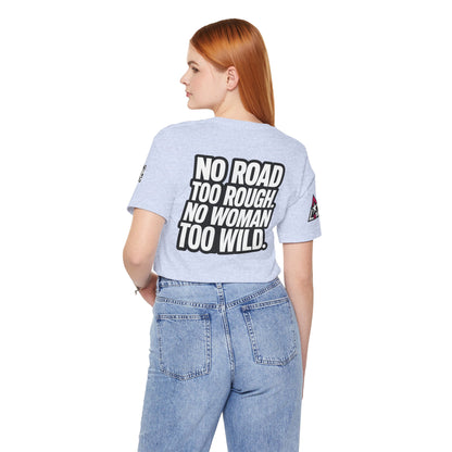 No Road Too Rough, No Woman Too Wild – Adventure Streetwear Graphic Tee