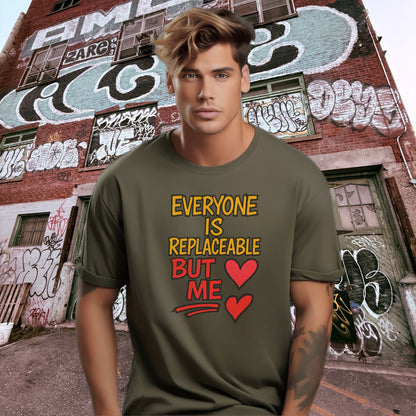 Everyone is Replaceable But Me Quote T-Shirt product