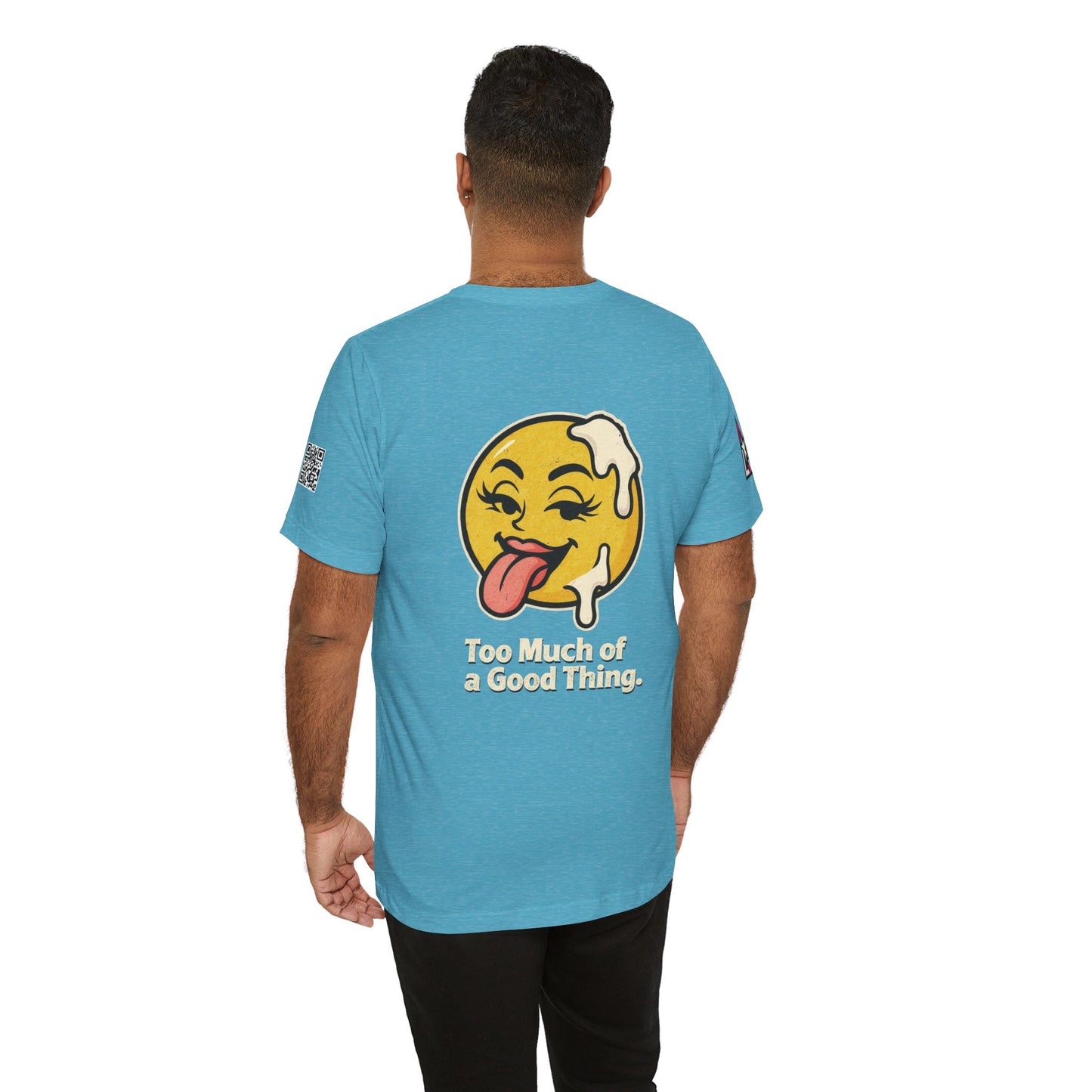 Too Much of a Good Thing Graphic T-Shirt | Funny Cheeky Tee | Playful Streetwear Shirt