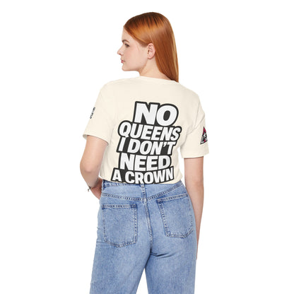 No Queens, I Don’t Need a Crown – Bold Statement Graphic Tee