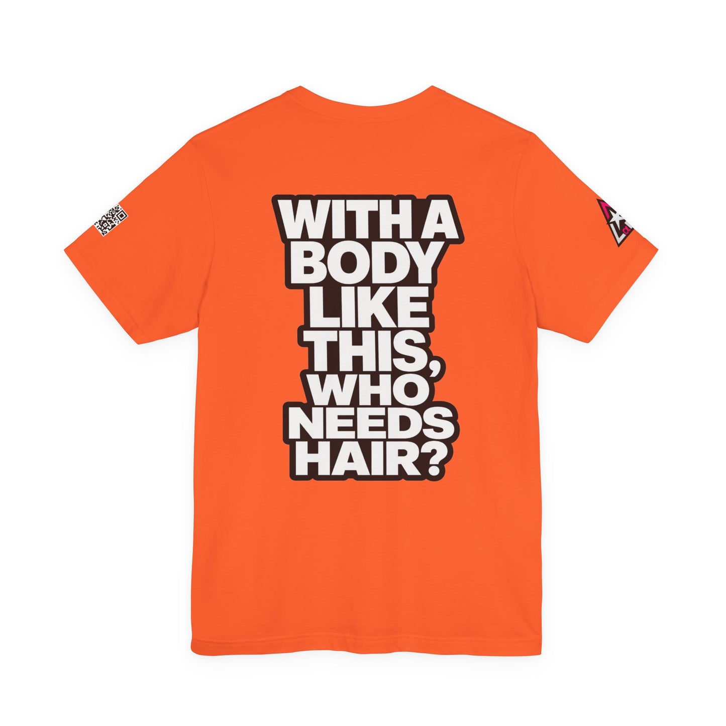 With a Body Like This, Who Needs Hair? – Funny Bald Guy Graphic Tee