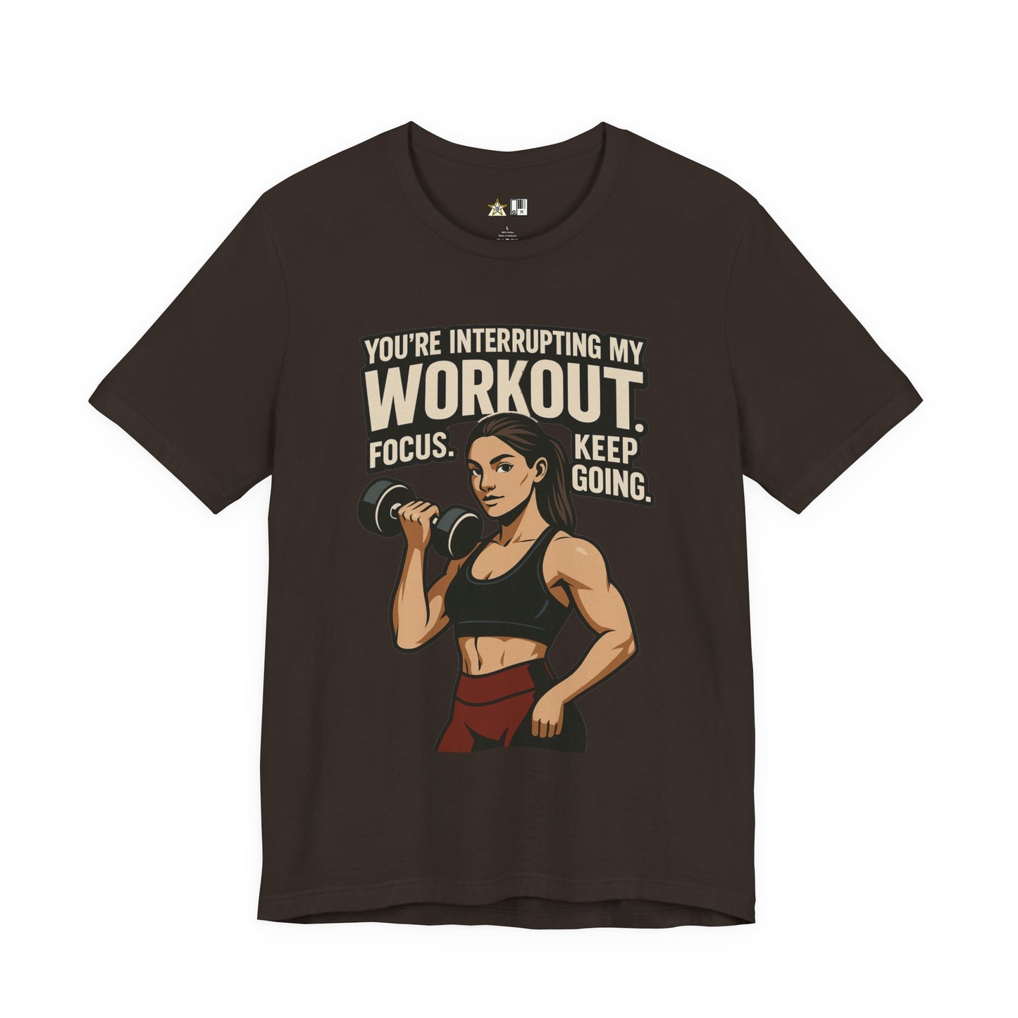 You’re Interrupting My Workout – Focus. Keep Going. Unisex Gym Streetwear Tee