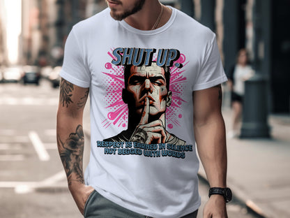 Shut Up Respect Is Earned in Silence T-shirt product type