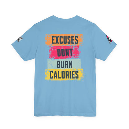 Excuses Don’t Burn Calories Graphic T-Shirt | Fitness Motivation Tee | Gym Streetwear Shirt