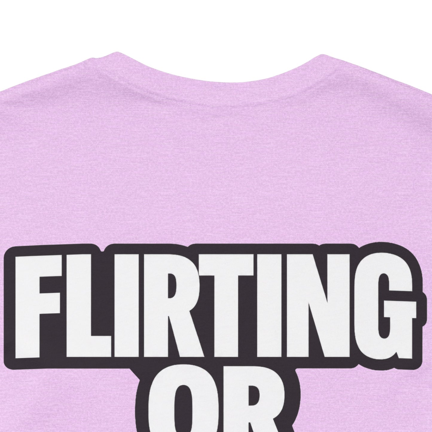Flirting or Friendly? I Get Both – Funny Dating Graphic Tee