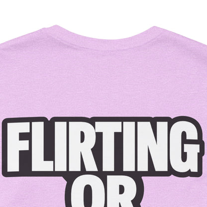 Flirting or Friendly? I Get Both – Funny Dating Graphic Tee