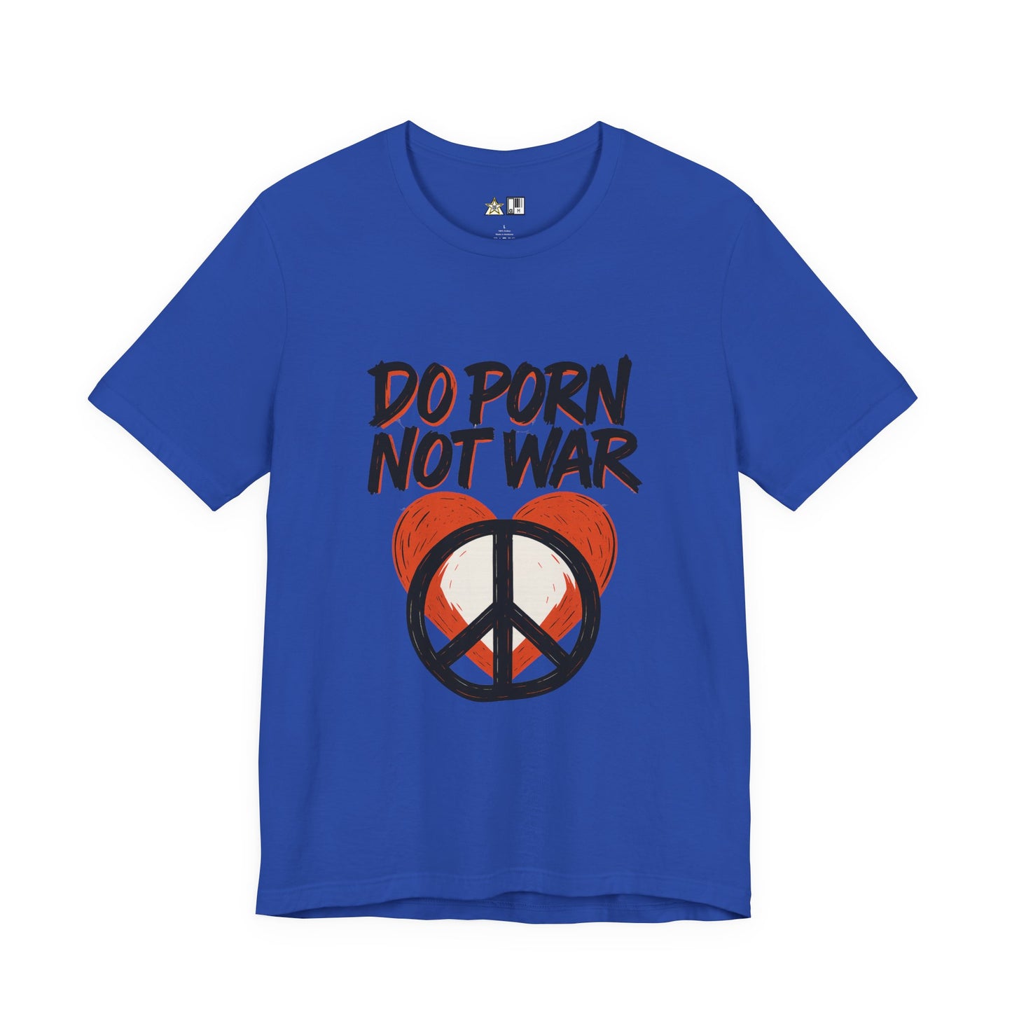 Do Porn Not War – Unisex Provocative Streetwear Tee