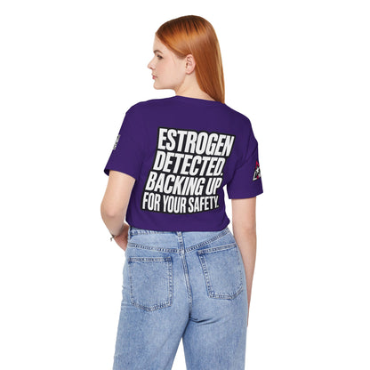 Estrogen Detected Backing Up for Your Safety – Funny Relationship Graphic Tee