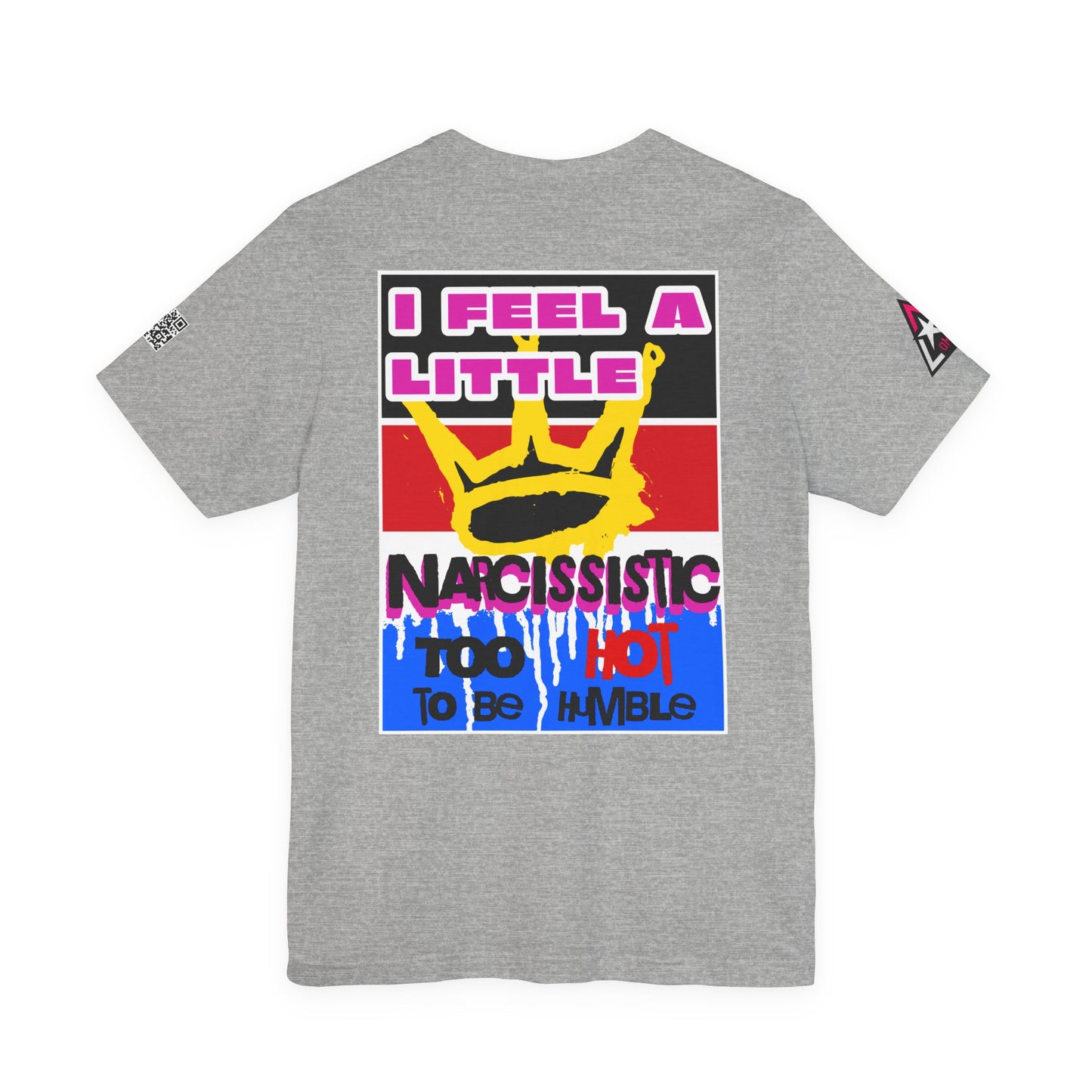 I Feel a Little Narcissistic Graphic T-Shirt | Too Hot to Be Humble | Funny Cocky Streetwear Tee