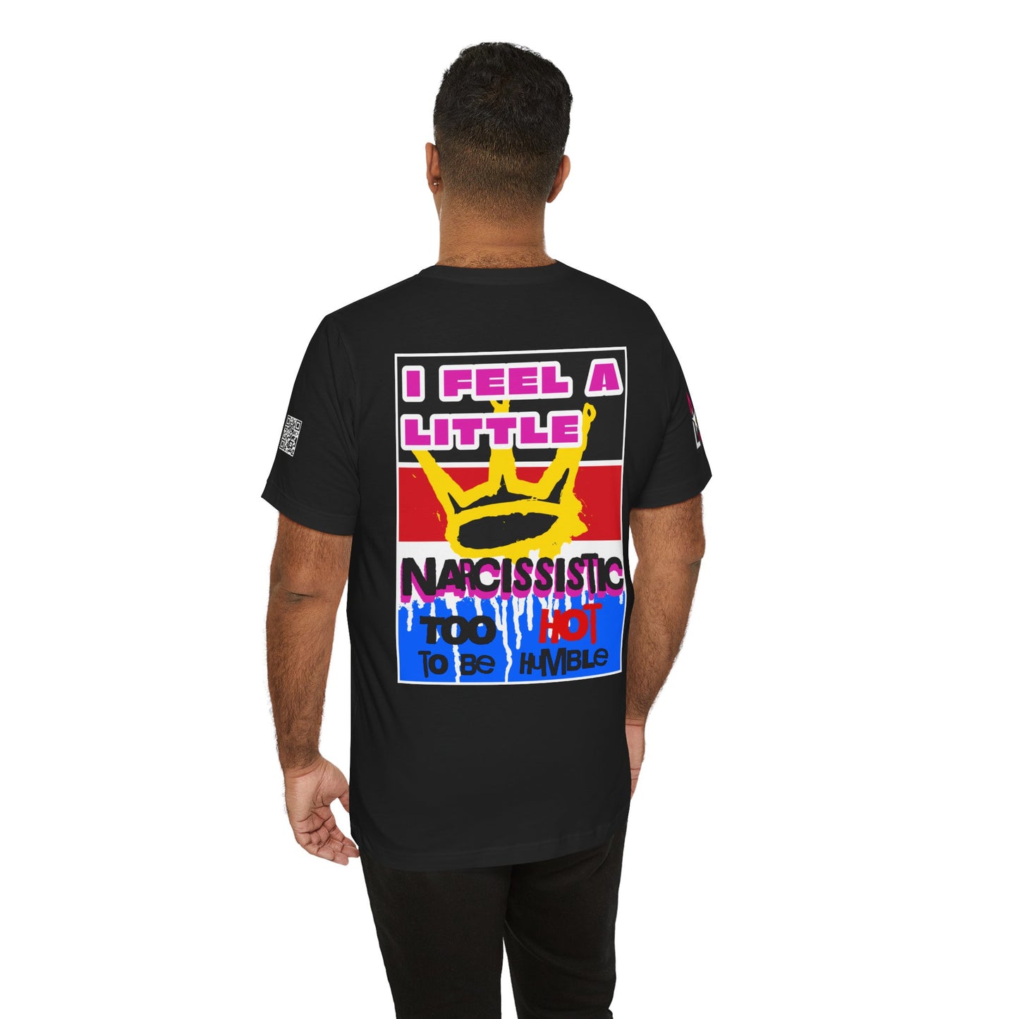 I Feel a Little Narcissistic Graphic T-Shirt | Too Hot to Be Humble | Funny Cocky Streetwear Tee