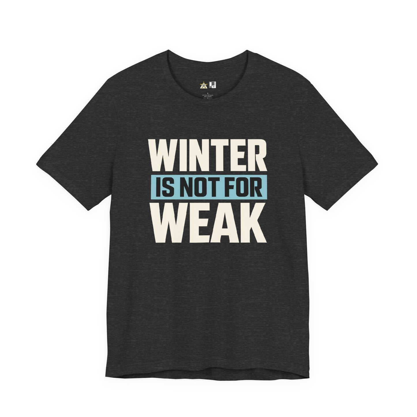 Winter Is Not For Weak – unisex streetwear graphic tee