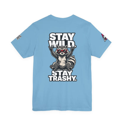 Stay Wild, Stay Trashy – Funny Raccoon Graphic Tee