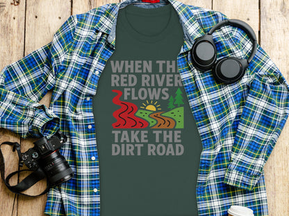When The Red River Flows Take The Dirt Road Shirt