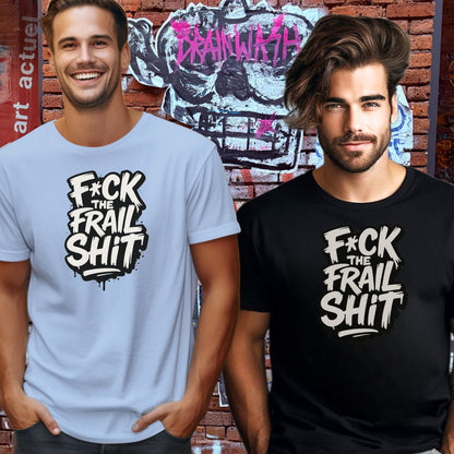 F*ck The Frail Sh*t Graphic Tee